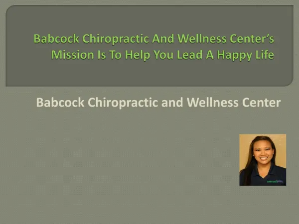 Babcock Chiropractic And Wellness Center’s Mission Is To Hel