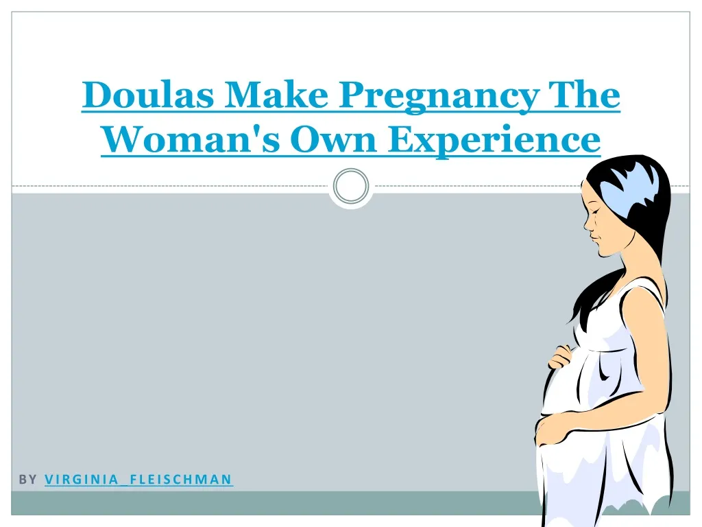 doulas make pregnancy the woman s own experience