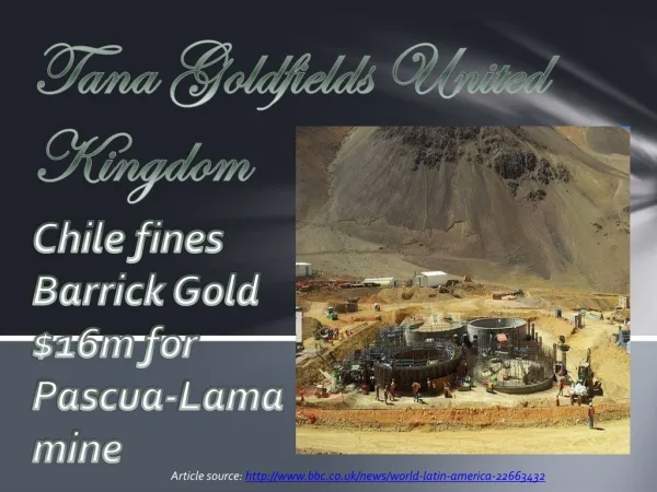 Chile fines Barrick Gold Tana Goldfields United Kingdom