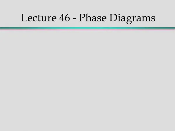 Lecture 46 - Phase Diagrams