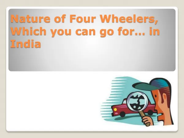 Nature of Four Wheelers, Which you can go for… in India