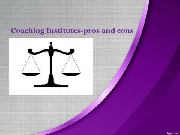 Coaching institutes-pros and cons