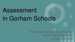Assessment in Gorham Schools - slide 1