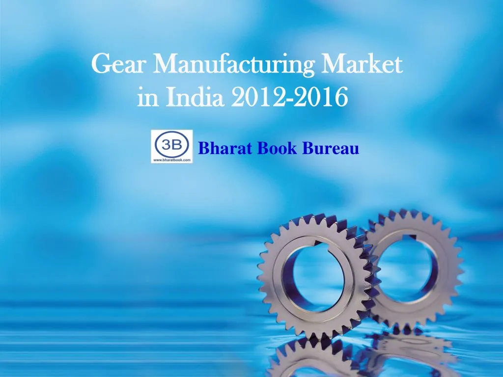 gear manufacturing market in india 2012 2016