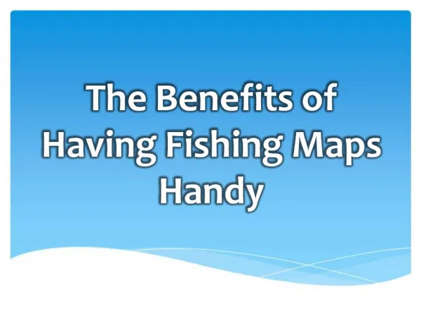 The Benefits of Having Fishing Maps Handy