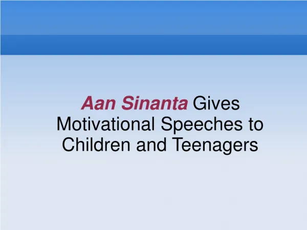 Aan Sinanta Gives Motivational Speeches to Children and Teen