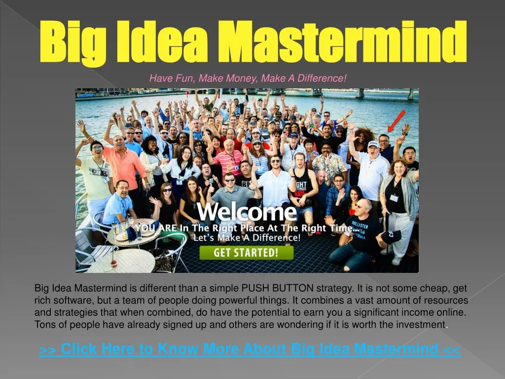 big idea mastermind have fun make money make