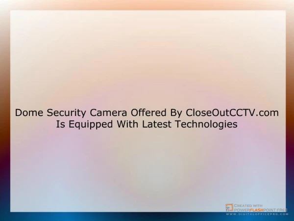 Dome Security Camera Offered By CloseOutCCTV.com Is Equipped With Latest Technologies