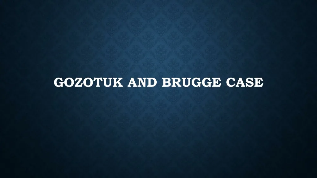 gozotuk and brugge case