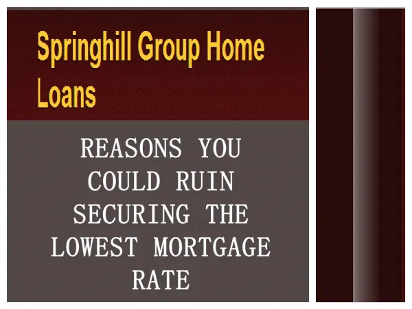 Springhill Group Home Loans Reasons You Could Ruin Securing