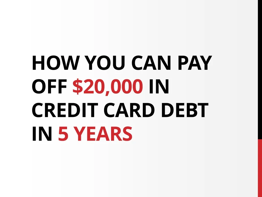 how you can pay off 20 000 in credit card debt in 5 years
