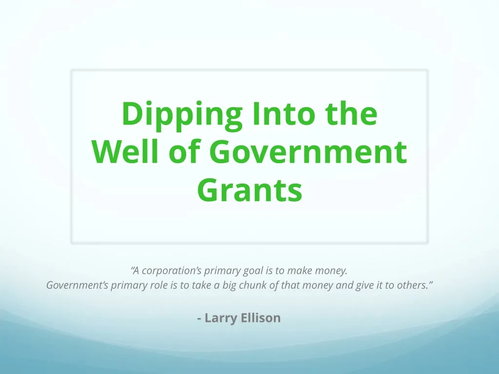 dipping into the well of government grants