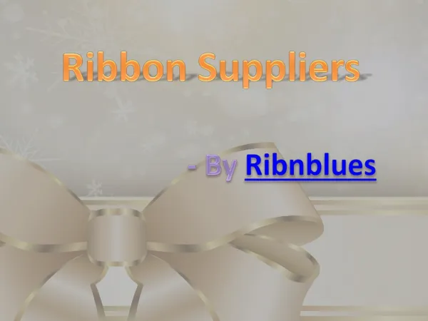 Basic knowledge about best ribbon suppliers