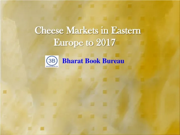 Cheese Markets in Eastern Europe to 2017