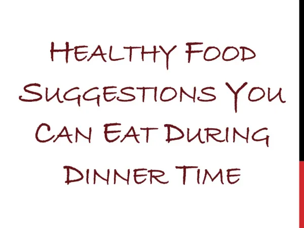 Healthy Food Suggestions You Can Eat During Dinner Time