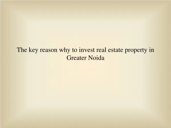 The Key Reasons Why to Invest Real Estate in Greater Noida