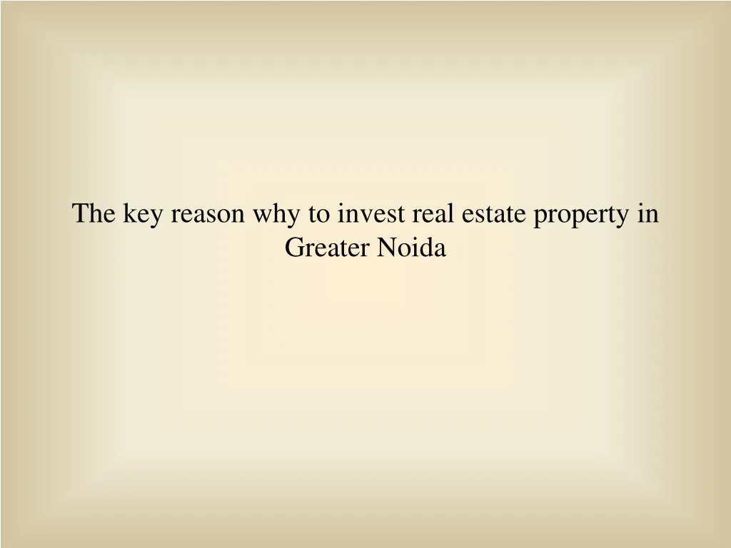 the key reason why to invest real estate property in greater noida