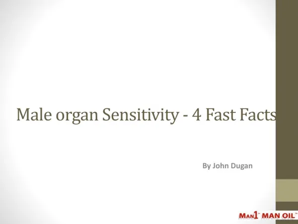 Male organ Sensitivity - 4 Fast Facts
