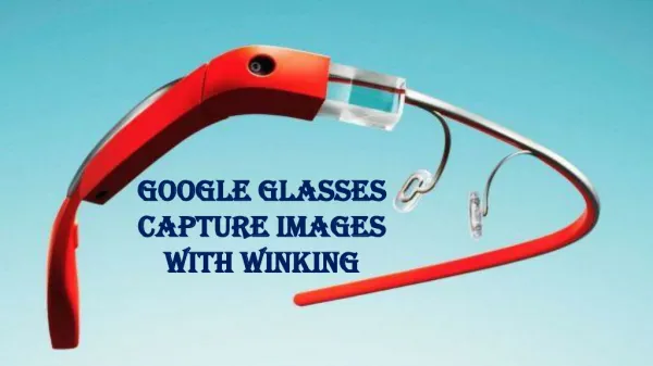 Google glasses capture images with winking