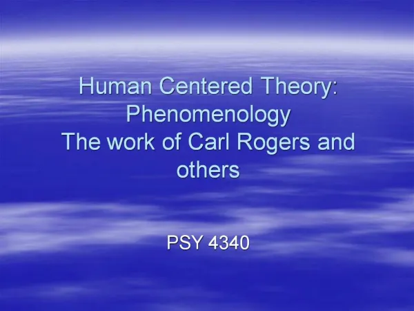 Human Centered Theory: Phenomenology The work of Carl Rogers ...