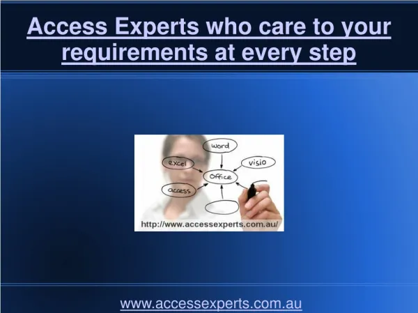 Access Experts who care to your requirements at every step