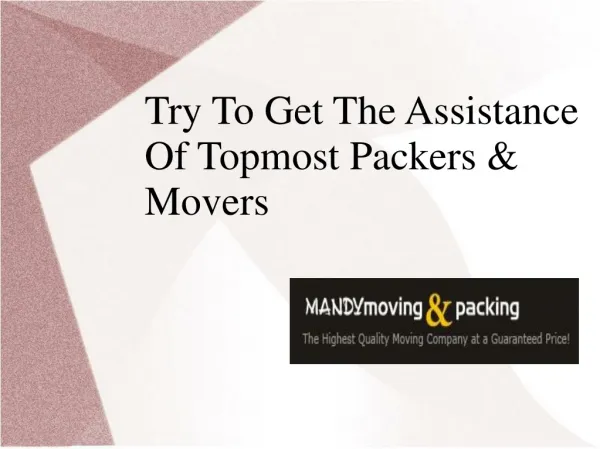 Try To Get The Assistance Of Topmost Packers And Movers