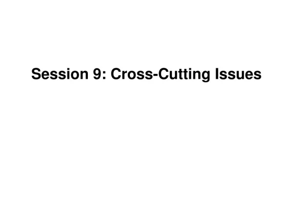 Session 9: Cross-Cutting Issues
