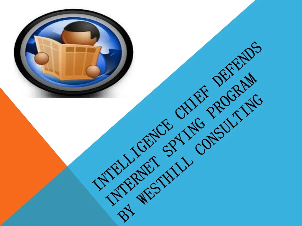 intelligence chief defends internet spying program by westhill consulting