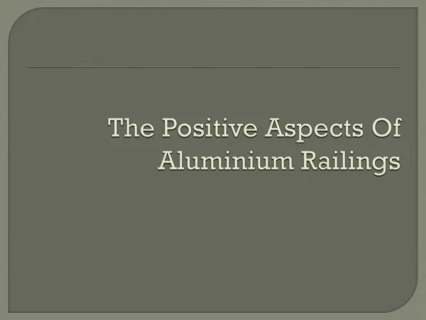The Positive Aspects of Aluminium Railing