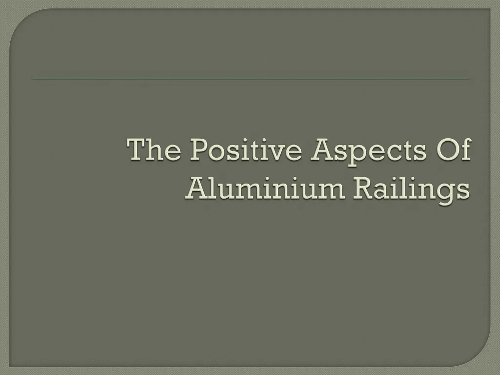 the positive aspects of aluminium railings