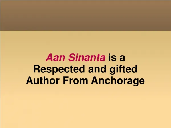 Aan Sinanta is a Respected and Gifted Author From Anchorage