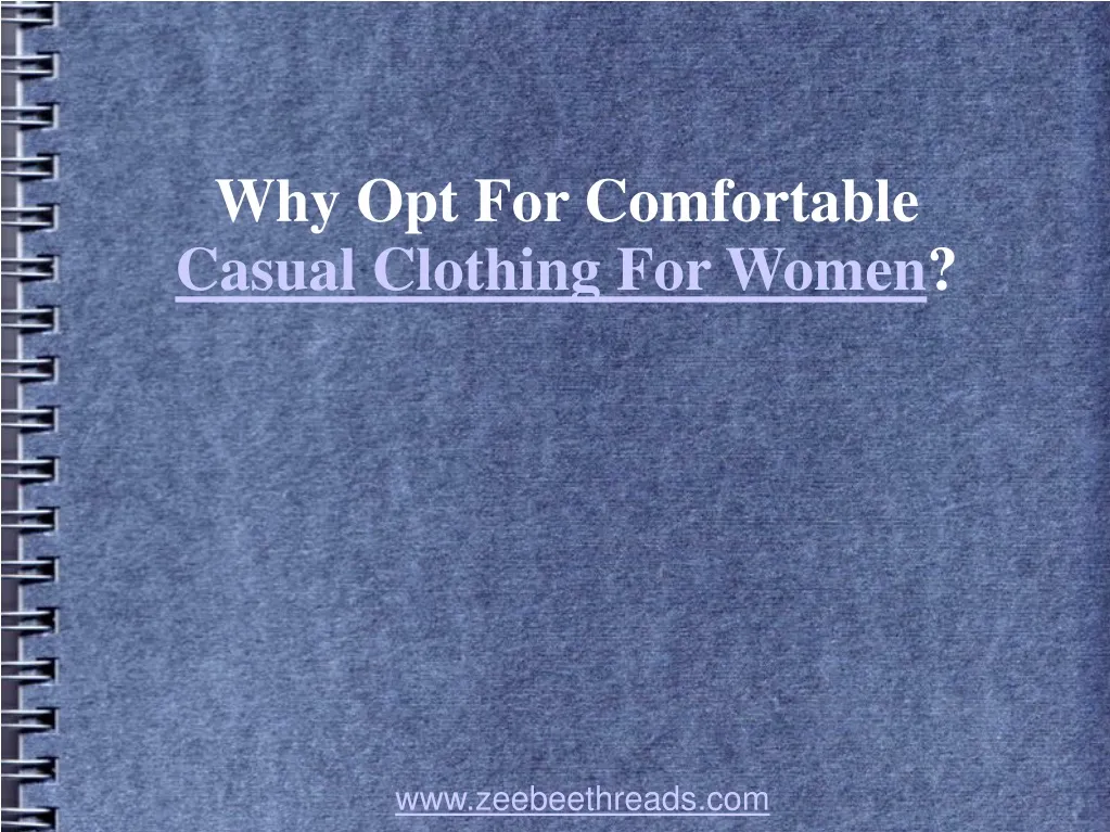why opt for comfortable casual clothing for women