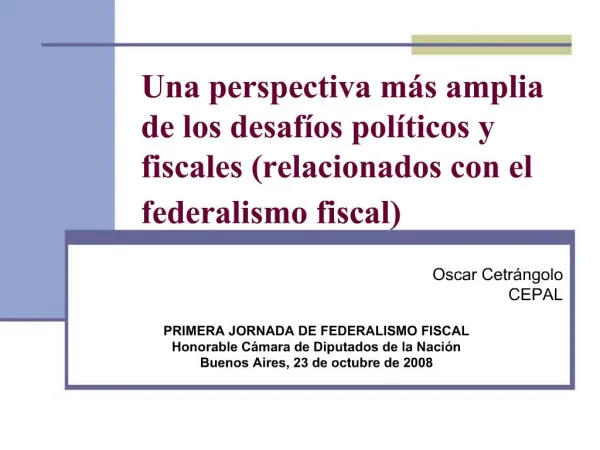 Una perspectiva m s amplia de los desaf os pol ticos y fiscales relacionados con el federalismo fiscal