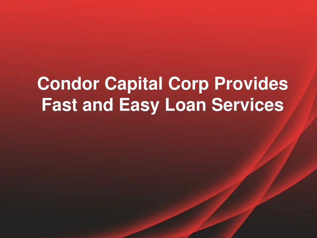 condor capital corp provides fast and easy loan