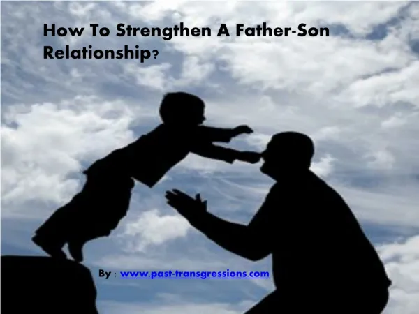 How To Strengthen A Father-Son Relationship?
