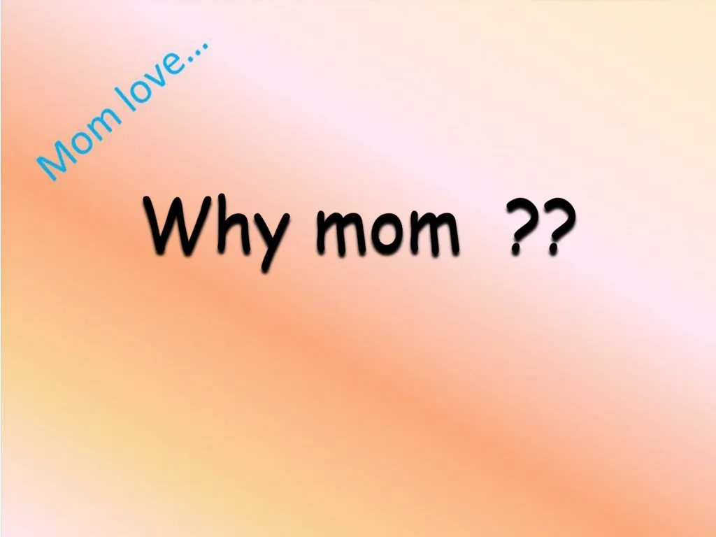 why mom