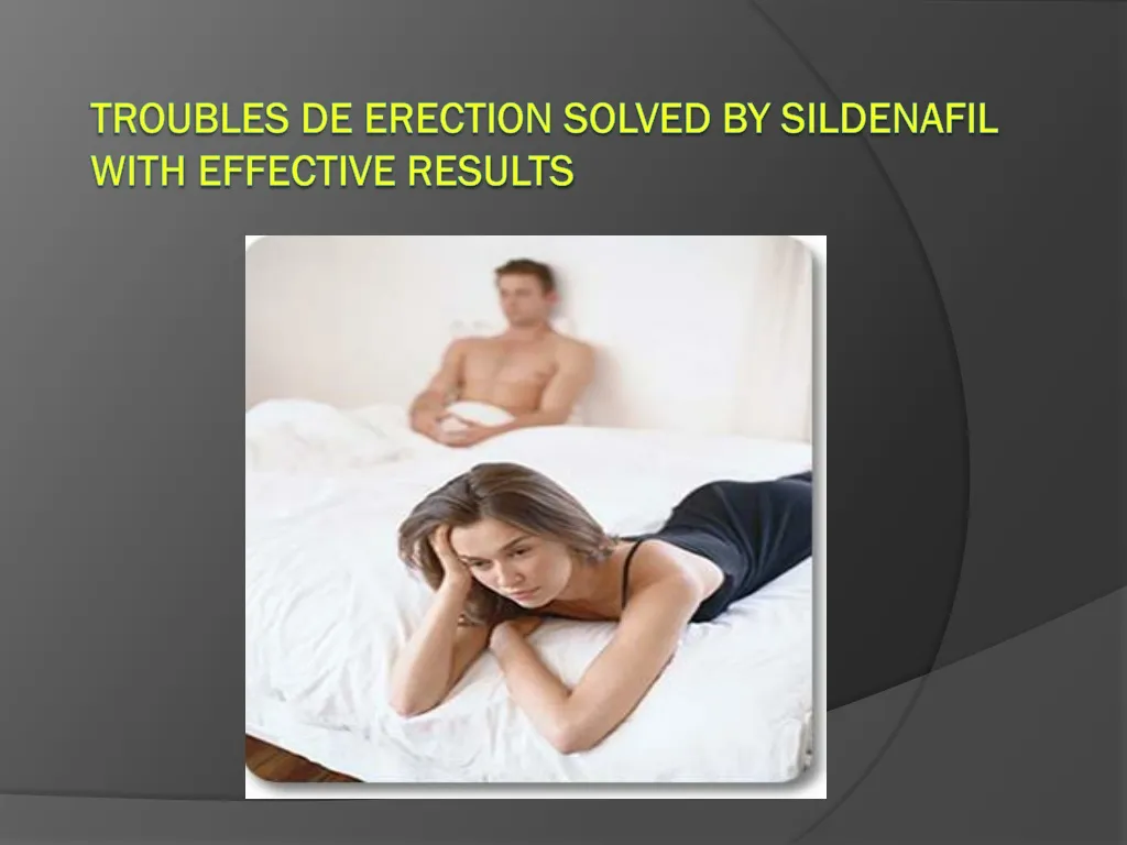 troubles de erection solved by sildenafil with effective results