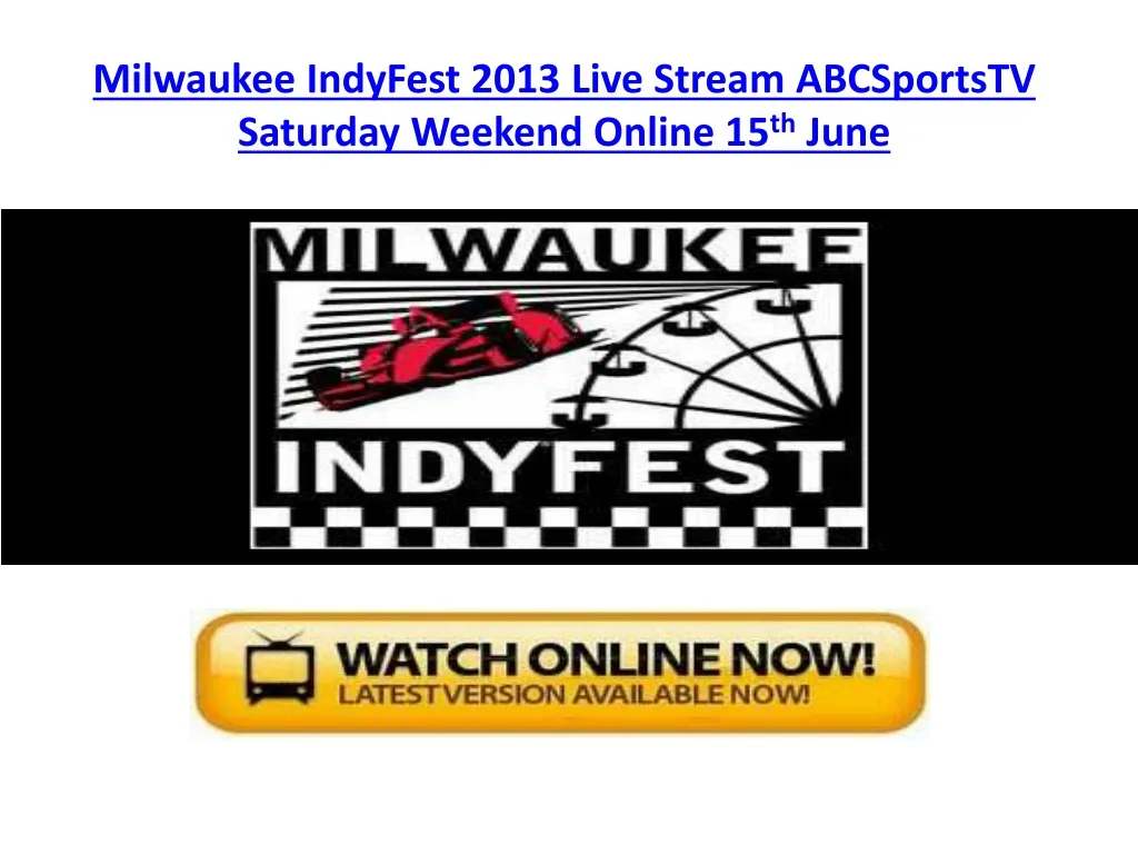 milwaukee indyfest 2013 live stream abcsportstv saturday weekend online 15 th june