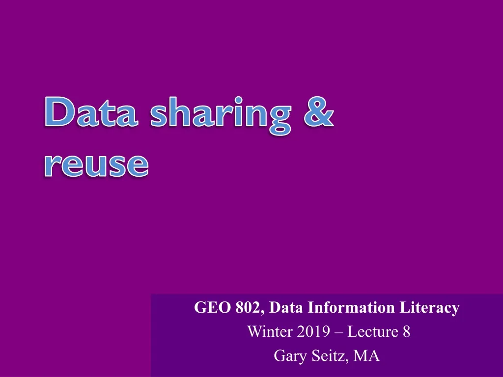 geo 802 data information literacy winter 2019 lecture 8 gary seitz ma
