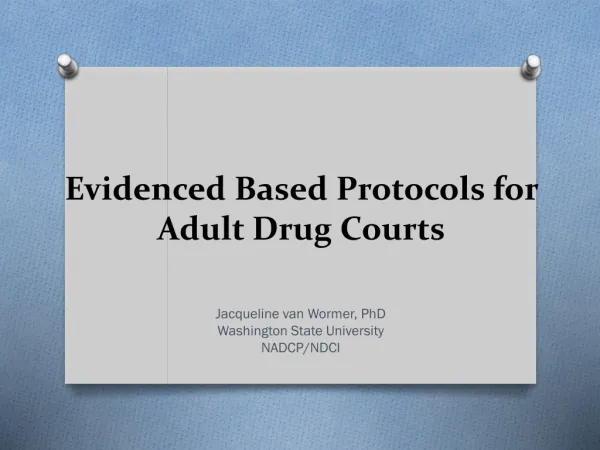 Evidenced Based Protocols for Adult Drug Courts