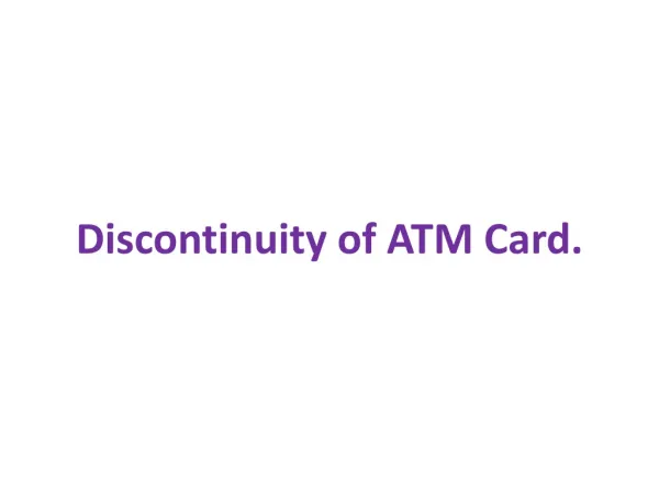 Discontinuity of ATM Card.