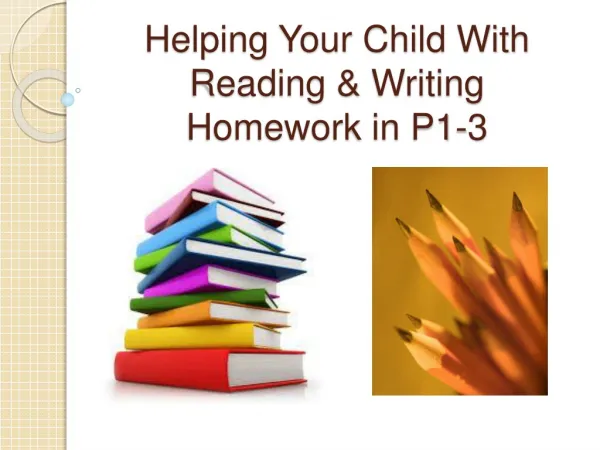 Helping Your Child With Reading &amp; Writing Homework in P1-3
