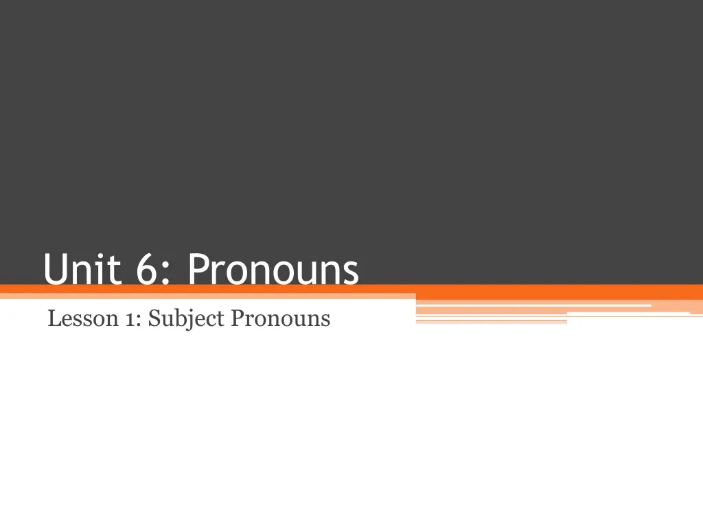 unit 6 pronouns