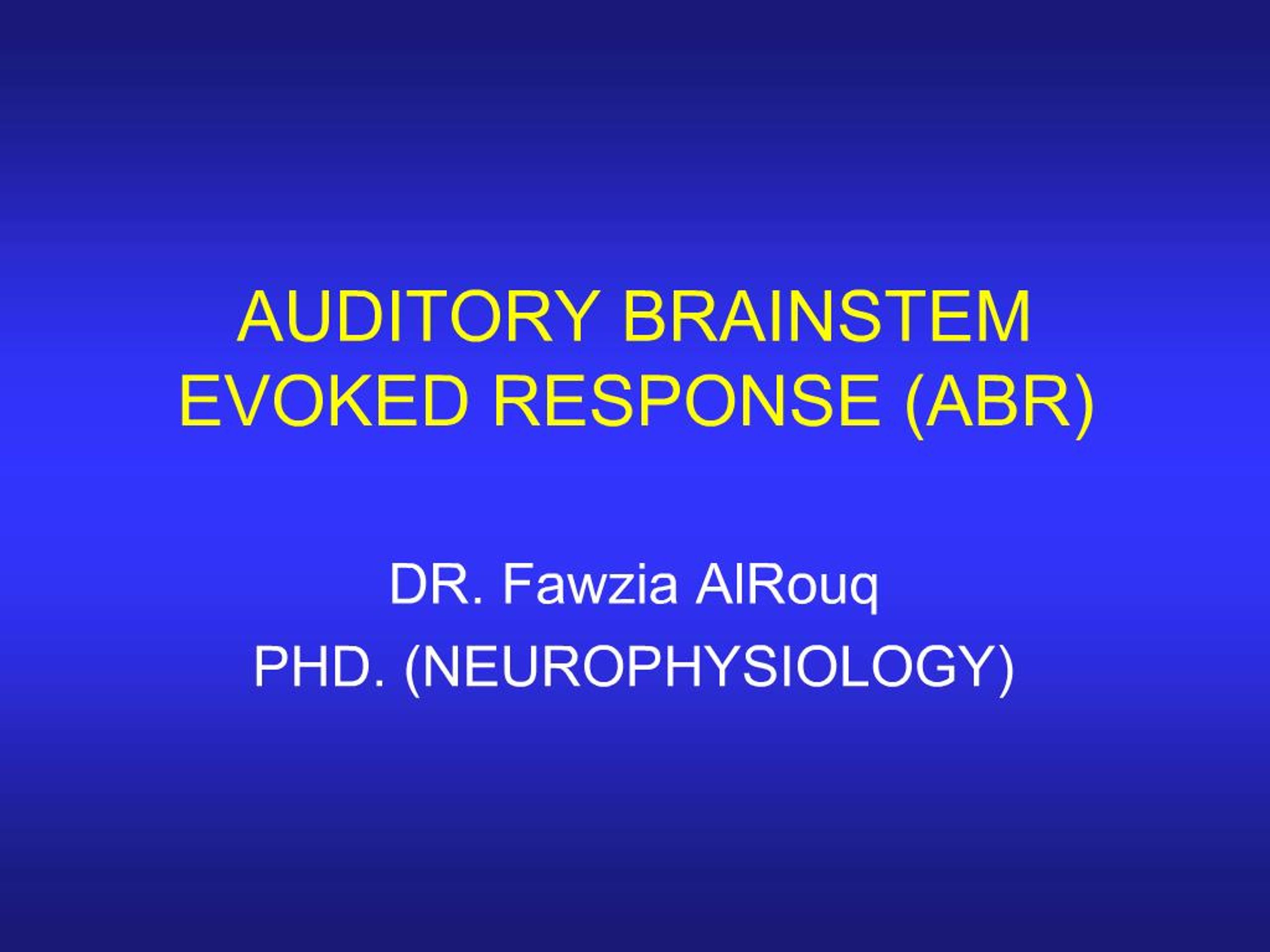 PPT - AUDITORY BRAINSTEM EVOKED RESPONSE ABR PowerPoint Presentation ...