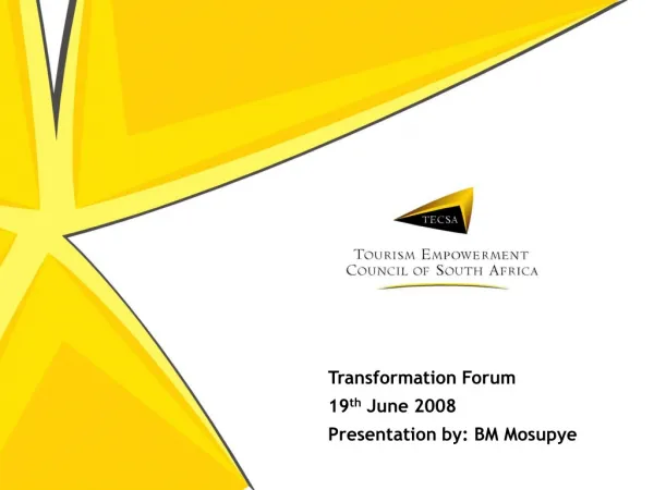 Transformation Forum 19 th June 2008 Presentation by: BM Mosupye