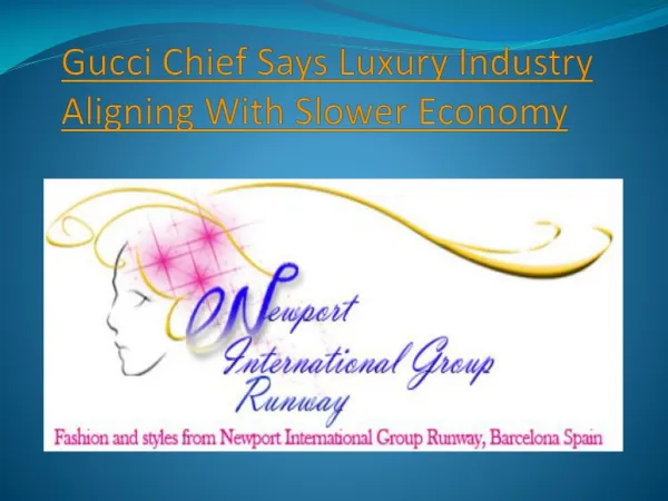 Gucci Chief Says Luxury Industry Aligning With Slower Econom