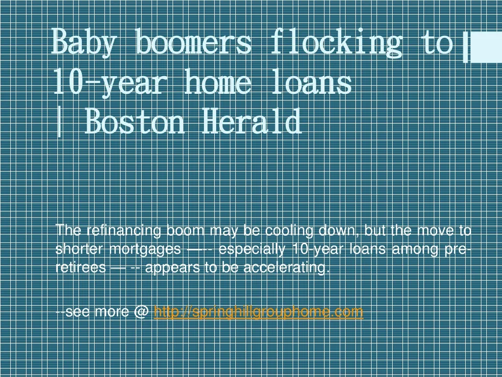 baby boomers flocking to 10 year home loans boston herald