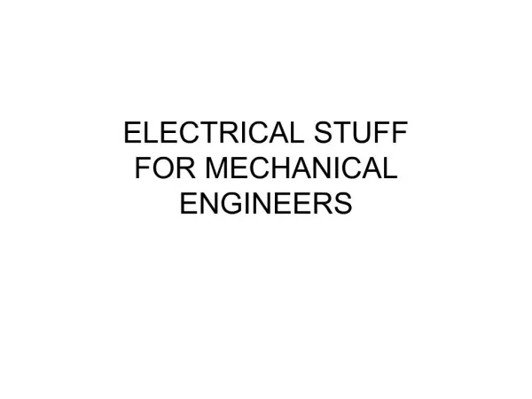 ELECTRICAL STUFF FOR MECHANICAL ENGINEERS