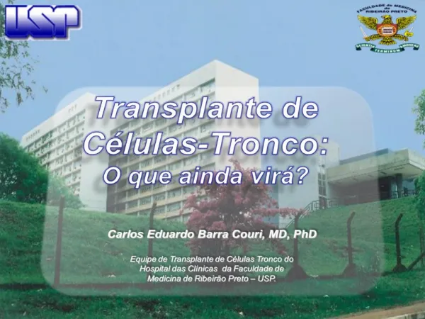 Carlos Eduardo Barra Couri, MD, PhD Equipe de Transplante de C lulas Tronco do Hospital das Cl nicas da Faculdade de