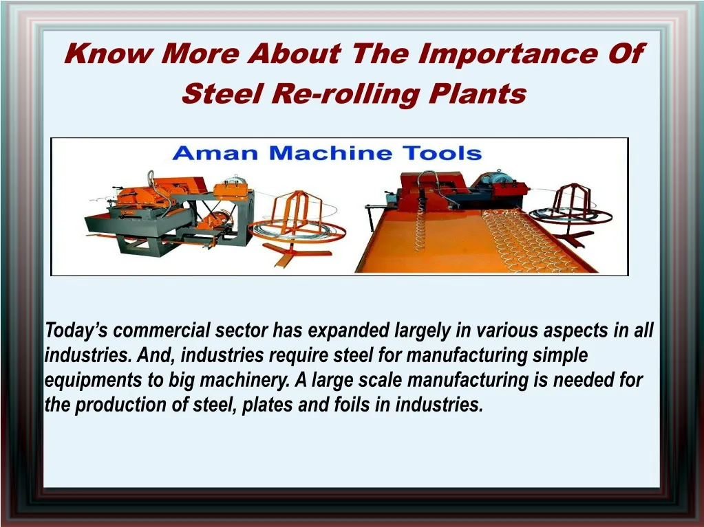 know more about the importance of steel re rolling plants